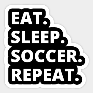 Eat Sleep Soccer Repeat Sticker